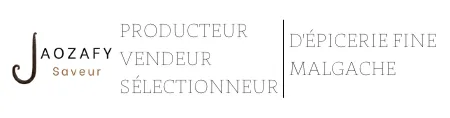 Producteur - Vendeur - Sélectionneur d'épicerie fine malgache
